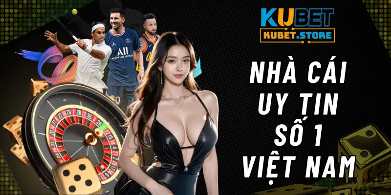 Kubet là nhà cái lâu đời và uy tín nhất Việt Nam